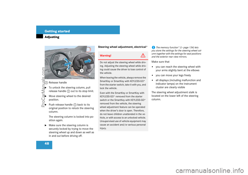 MERCEDES-BENZ M-CLASS 2007 Service Manual 48 Getting startedAdjusting1Release handle
To unlock the steering column, pull 
release handle1 out to its stop limit.

Move steering wheel to the desired 
position.

Push release handle1 back to i