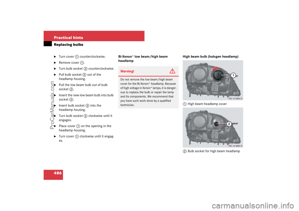 MERCEDES-BENZ M-CLASS 2007  Owners Manual 486 Practical hintsReplacing bulbs
Turn cover1 counterclockwise.

Remove cover1.

Turn bulb socket2 counterclockwise.

Pull bulb socket2 out of the 
headlamp housing.

Pull the low beam bulb out 