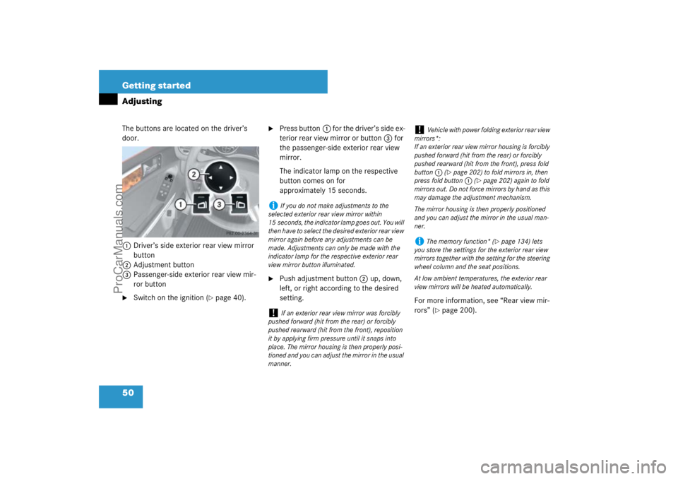 MERCEDES-BENZ M-CLASS 2007 Workshop Manual 50 Getting startedAdjustingThe buttons are located on the driver’s 
door.
1Driver’s side exterior rear view mirror 
button
2Adjustment button
3Passenger-side exterior rear view mir-
ror button
Sw