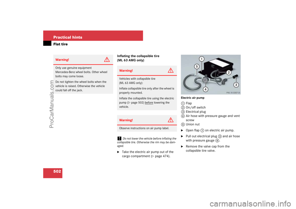 MERCEDES-BENZ M-CLASS 2007  Owners Manual 502 Practical hintsFlat tire
Inflating the collapsible tire 
(ML 63 AMG only)
Take the electric air pump out of the 
cargo compartment (
page 474).
Electric air pump1Flap
2On/off switch
3Electrical 