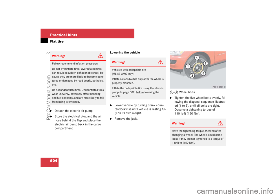 MERCEDES-BENZ M-CLASS 2007  Owners Manual 504 Practical hintsFlat tire
Detach the electric air pump.

Store the electrical plug and the air 
hose behind the flap and place the 
electric air pump back in the cargo 
compartment.Lowering the v