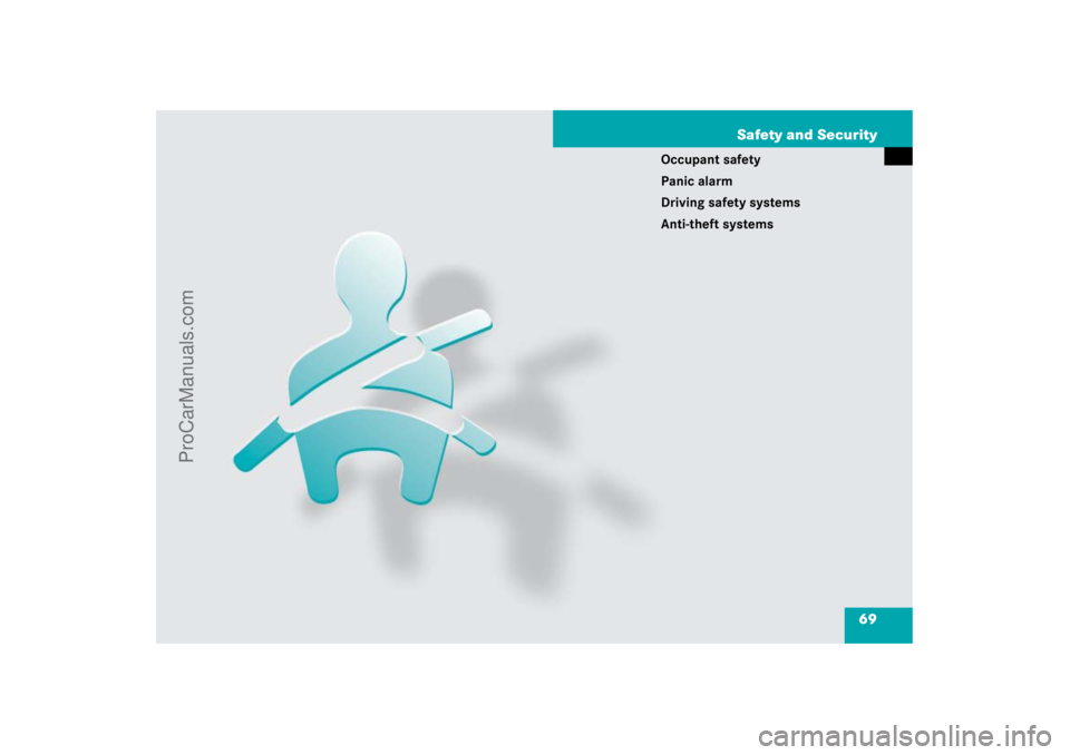 MERCEDES-BENZ M-CLASS 2007 Repair Manual 69 Safety and Security
Occupant safety
Panic alarm
Driving safety systems
Anti-theft systems
ProCarManuals.com 