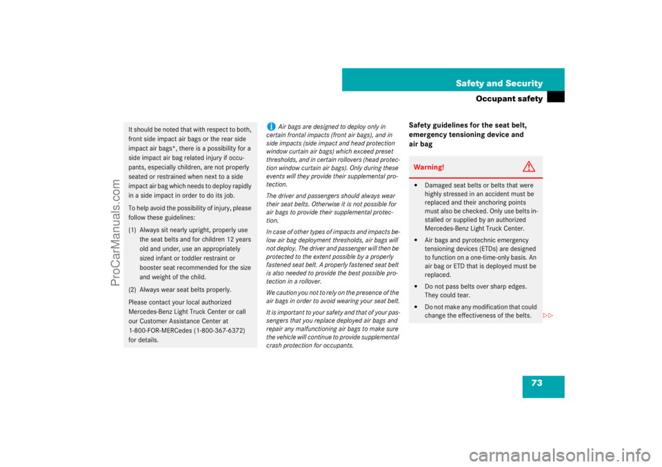 MERCEDES-BENZ M-CLASS 2007 Manual PDF 73 Safety and Security
Occupant safety
Safety guidelines for the seat belt, 
emergency tensioning device and 
air bag
It should be noted that with respect to both, 
front side impact air bags or the r