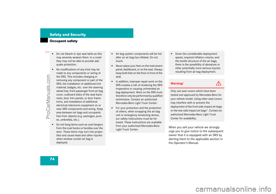 MERCEDES-BENZ M-CLASS 2007 Manual PDF 74 Safety and SecurityOccupant safety
When you sell your vehicle we strongly 
urge you to give notice to the subsequent 
owner that it is equipped with an SRS by 
alerting them to the applicable secti