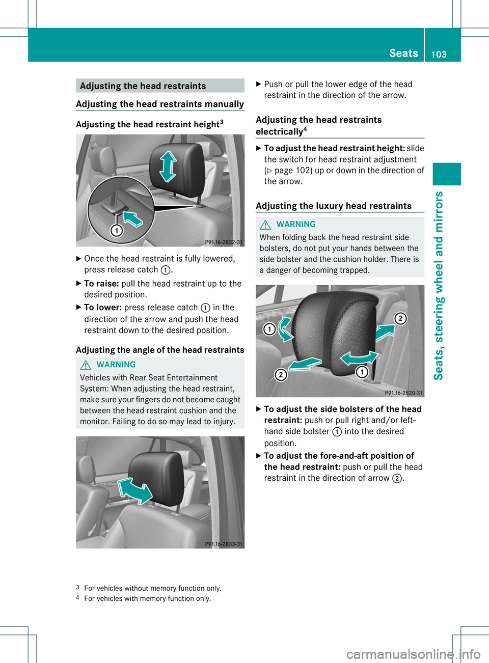MERCEDES-BENZ R-CLASS FAMILY TOURER 2013 Owners Manual Adjusting the head restraints
Adjusting the head restraints manually Adjusting the head restraint height
3X
Once the head restrain tisfully lowered,
press release catch :.
X To raise: pull the head re MERCEDES-BENZ R-CLASS FAMILY TOURER 2013 Owners Manual Adjusting the head restraints
Adjusting the head restraints manually Adjusting the head restraint height
3X
Once the head restrain tisfully lowered,
press release catch :.
X To raise: pull the head re