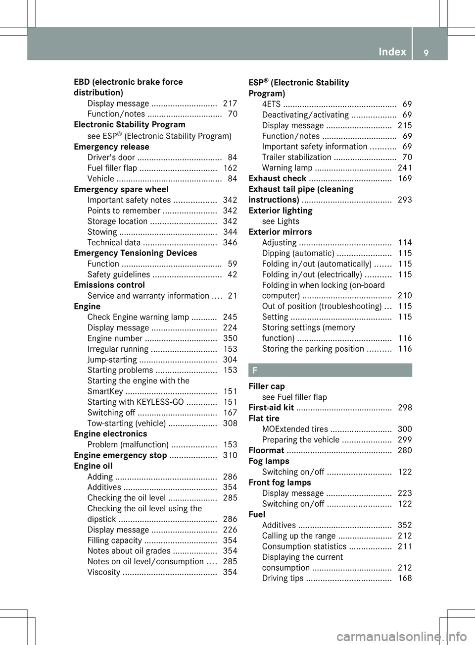 MERCEDES-BENZ R-CLASS FAMILY TOURER 2013  Owners Manual EBD (electronic brake force
distribution)
Display message ............................ 217
Function/notes ................................ 70
Electronic Stability Program
see ESP ®
(Electroni cStabil