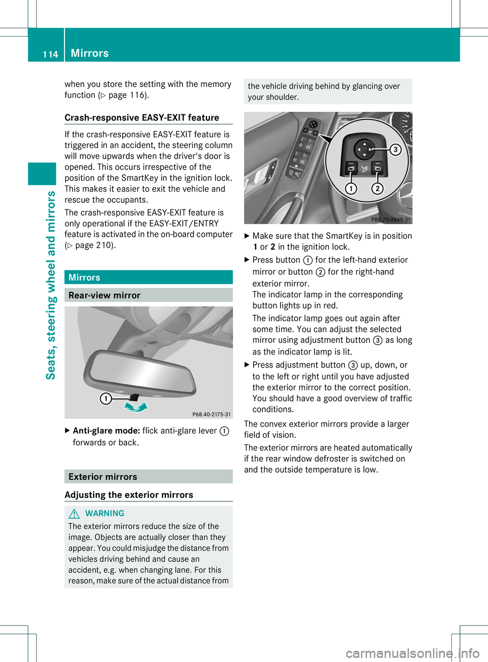 MERCEDES-BENZ R-CLASS FAMILY TOURER 2013 Owners Manual when you store the settin
gwith the memory
function (Y page 116).
Crash-responsive EASY-EXIT feature If the crash-responsive EASY-EXIT feature is
triggered in an accident, the steering column
will mov MERCEDES-BENZ R-CLASS FAMILY TOURER 2013 Owners Manual when you store the settin
gwith the memory
function (Y page 116).
Crash-responsive EASY-EXIT feature If the crash-responsive EASY-EXIT feature is
triggered in an accident, the steering column
will mov