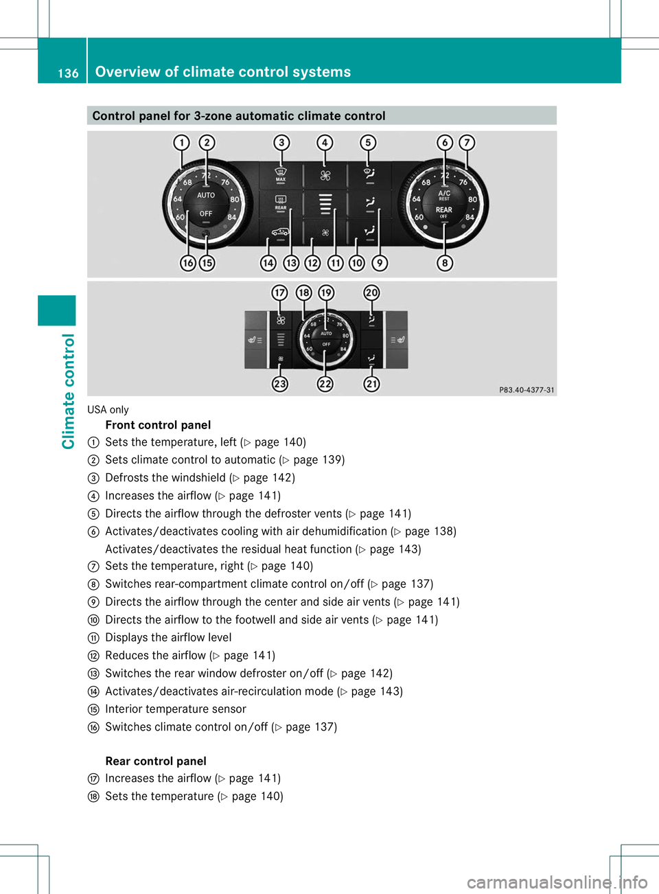 MERCEDES-BENZ R-CLASS FAMILY TOURER 2013  Owners Manual Control panel for 3-zone automatic climate control
USA only
Fron tcontrol panel
: Sets the temperature, left (Y page 140)
; Sets climate control to automatic (Y page 139)
= Defrosts the windshield (Y 