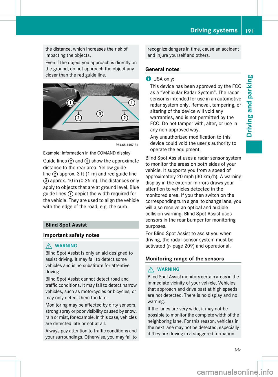 MERCEDES-BENZ R-CLASS FAMILY TOURER 2013  Owners Manual the distance, which increase
sthe risk of
impacting the objects.
Even if the object you approach is directly on
the ground, do not approach the object any
closer than the red guide line. Example: info