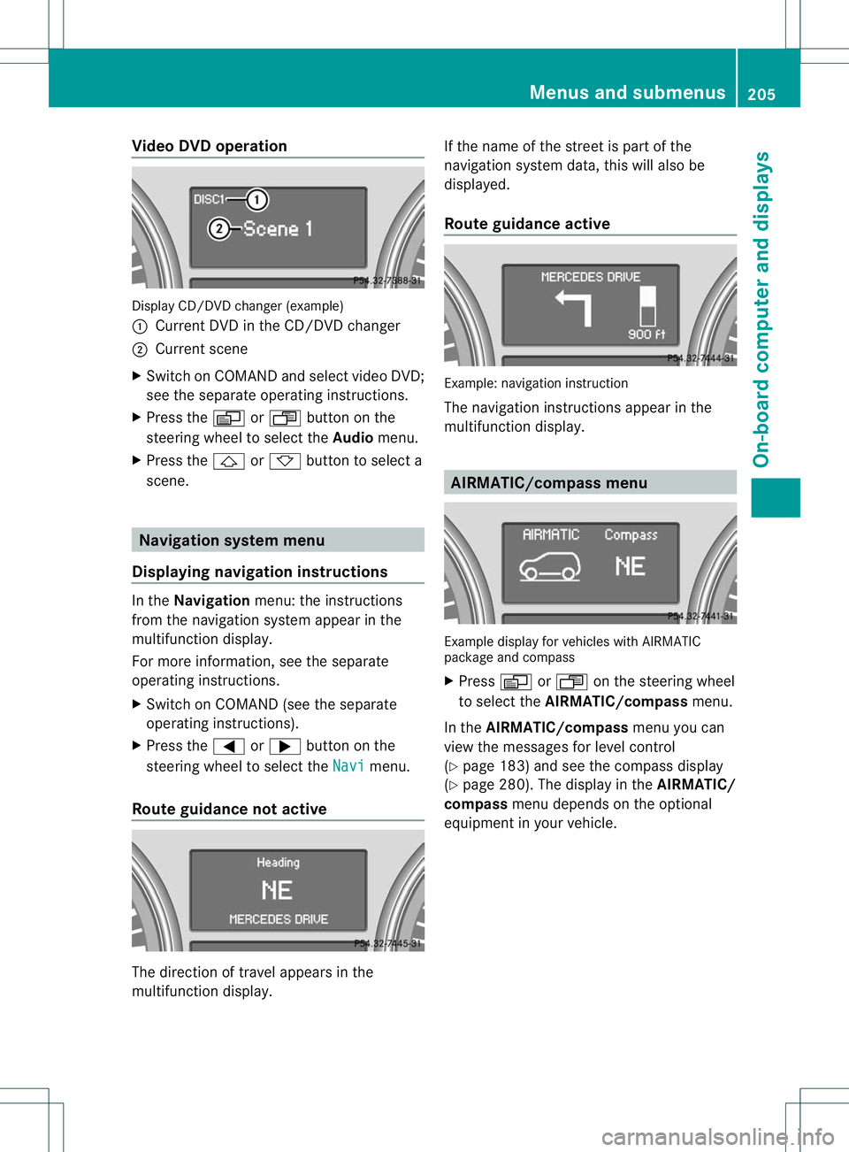 MERCEDES-BENZ R-CLASS FAMILY TOURER 2013  Owners Manual Video DVD operation
Display CD/DV
Dchanger (example)
: Current DVD in the CD/DVD changer
; Current scene
X Switch on COMAND and select video DVD;
see the separate operating instructions.
X Press the V