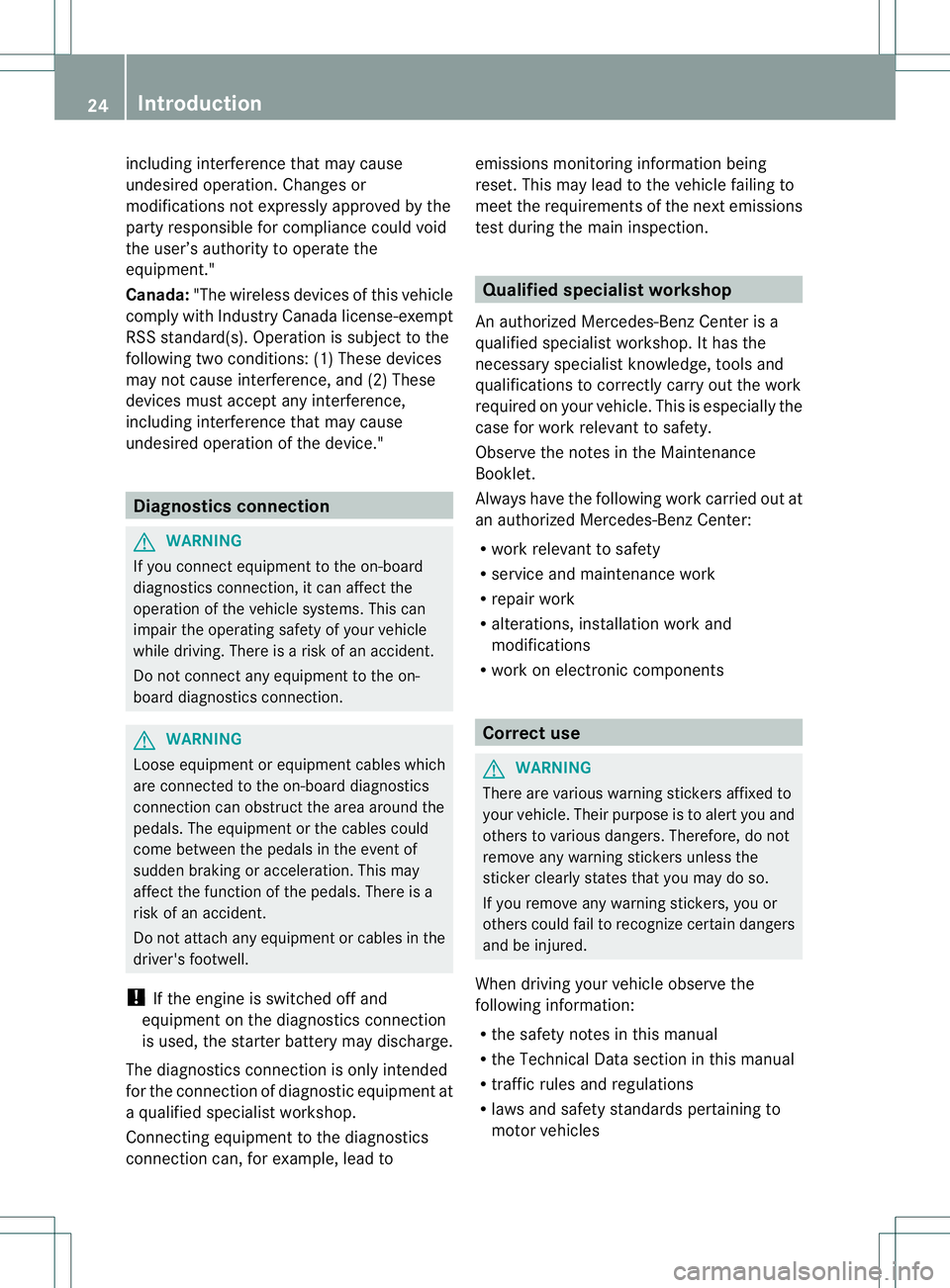 MERCEDES-BENZ R-CLASS FAMILY TOURER 2013  Owners Manual including interference that may cause
undesired operation. Changes or
modifications not expressly approved by the
party responsible for compliance could void
the user’s authority to operate the
equi