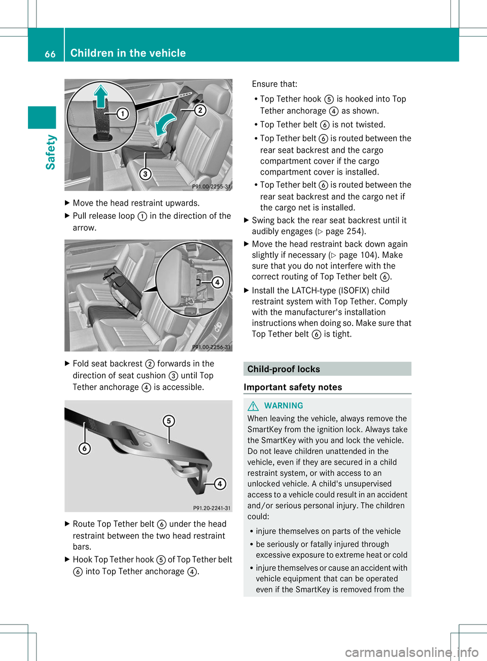 MERCEDES-BENZ R-CLASS FAMILY TOURER 2013 Repair Manual X
Move the head restraint upwards.
X Pull release loop :in the direction of the
arrow. X
Fold seat backrest ;forwards in the
direction of seat cushion =until Top
Tether anchorage ?is accessible. X
Rou MERCEDES-BENZ R-CLASS FAMILY TOURER 2013 Repair Manual X
Move the head restraint upwards.
X Pull release loop :in the direction of the
arrow. X
Fold seat backrest ;forwards in the
direction of seat cushion =until Top
Tether anchorage ?is accessible. X
Rou