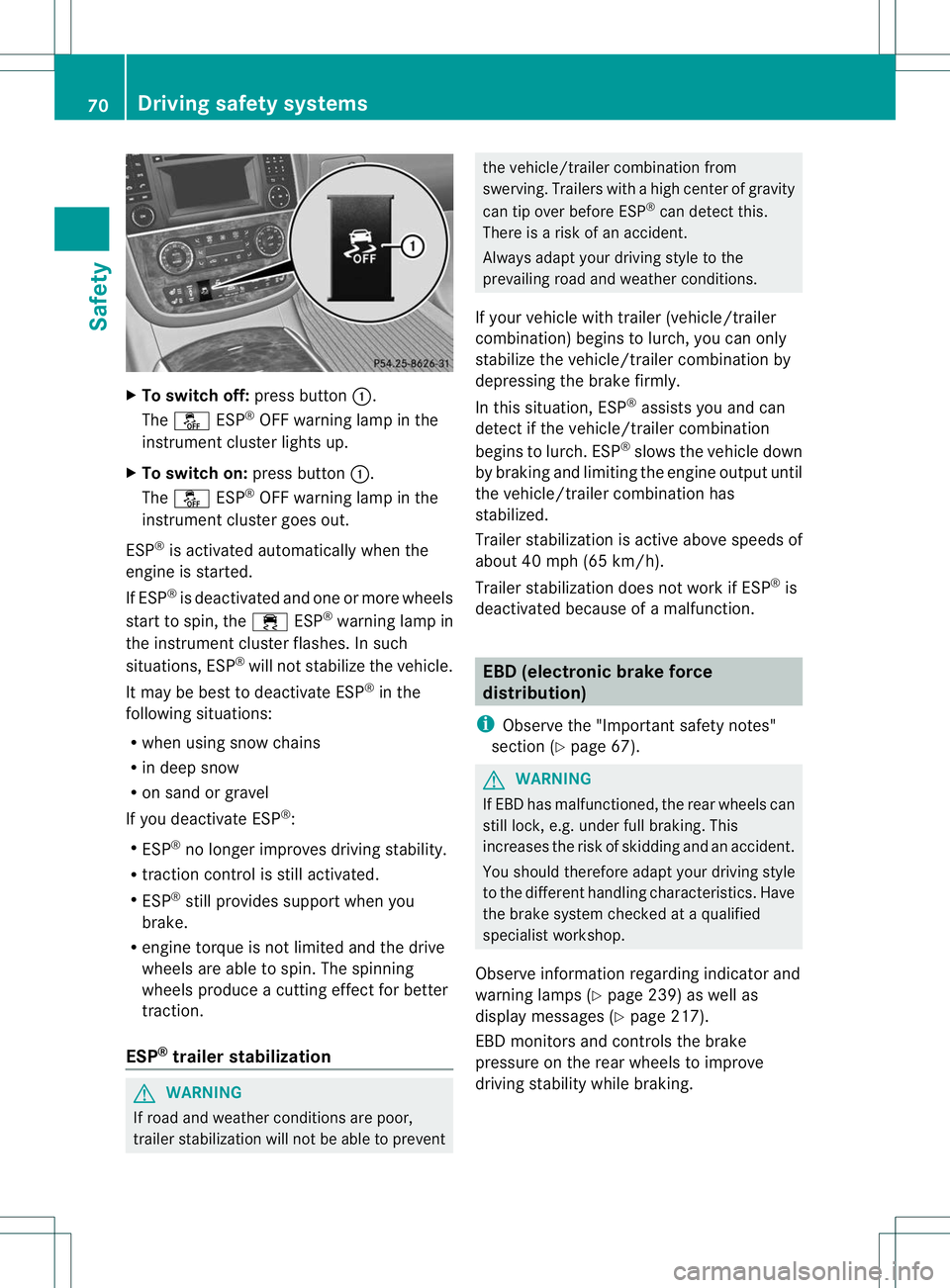 MERCEDES-BENZ R-CLASS FAMILY TOURER 2013 Manual PDF X
To switch off: press button:.
The å ESP®
OFF warning lamp in the
instrument cluster lights up.
X To switc hon:press button :.
The å ESP®
OFF warning lamp in the
instrument cluster goes out.
ESP MERCEDES-BENZ R-CLASS FAMILY TOURER 2013 Manual PDF X
To switch off: press button:.
The å ESP®
OFF warning lamp in the
instrument cluster lights up.
X To switc hon:press button :.
The å ESP®
OFF warning lamp in the
instrument cluster goes out.
ESP