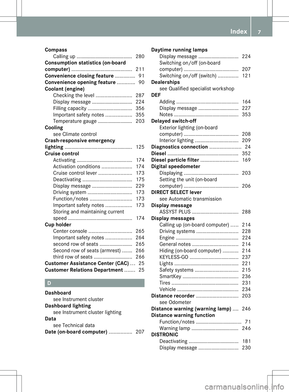 MERCEDES-BENZ R-CLASS FAMILY TOURER 2013 Owners Manual Compass
Calling up ...................................... .280
Consumption statistics (on-board
computer) .......................................... 211
Convenience closing feature ..............91
Co MERCEDES-BENZ R-CLASS FAMILY TOURER 2013 Owners Manual Compass
Calling up ...................................... .280
Consumption statistics (on-board
computer) .......................................... 211
Convenience closing feature ..............91
Co