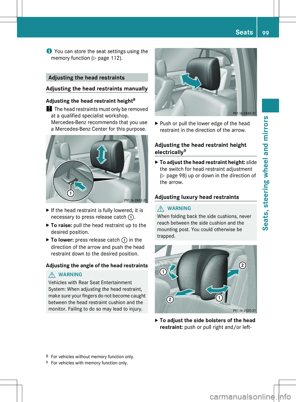 MERCEDES-BENZ R-CLASS FAMILY TOURER 2012 Owners Manual iYou can store the seat settings using the
memory function ( Y page 112).
Adjusting the head restraints
Adjusting the head restraints manually
Adjusting the head restraint height 8
! The head restrai MERCEDES-BENZ R-CLASS FAMILY TOURER 2012 Owners Manual iYou can store the seat settings using the
memory function ( Y page 112).
Adjusting the head restraints
Adjusting the head restraints manually
Adjusting the head restraint height 8
! The head restrai