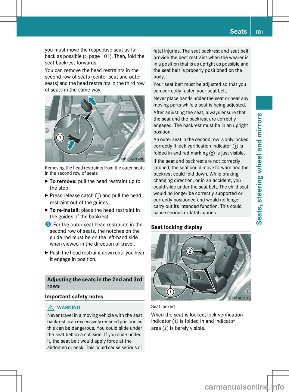 MERCEDES-BENZ R-CLASS FAMILY TOURER 2012 Owners Manual you must move the respective seat as far
back as possible (Y page 101). Then, fold the
seat backrest forwards.
You can remove the head restraints in the
second row of seats (center seat and outer
s MERCEDES-BENZ R-CLASS FAMILY TOURER 2012 Owners Manual you must move the respective seat as far
back as possible (Y page 101). Then, fold the
seat backrest forwards.
You can remove the head restraints in the
second row of seats (center seat and outer
s