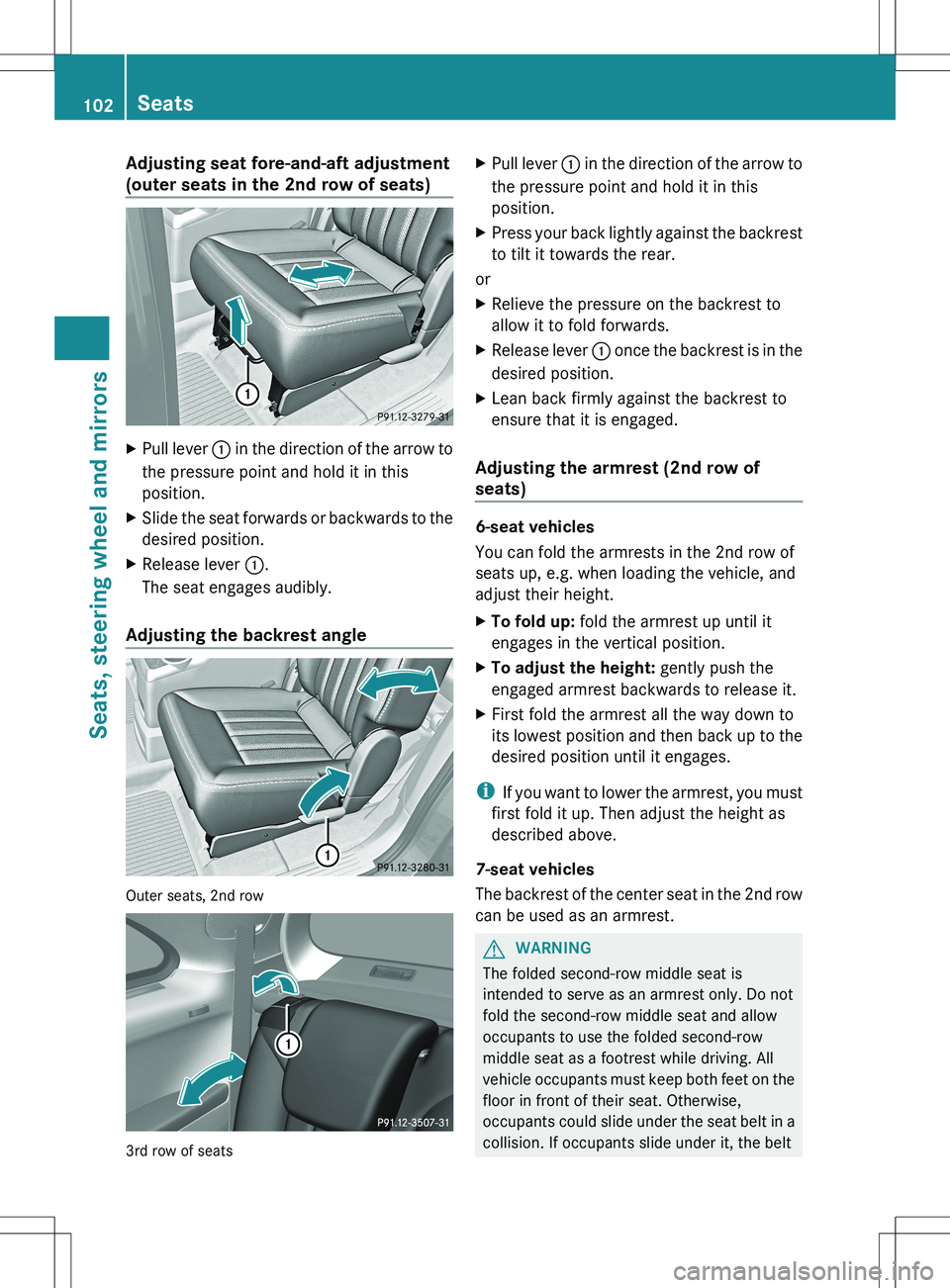 MERCEDES-BENZ R-CLASS FAMILY TOURER 2012 Owners Manual Adjusting seat fore-and-aft adjustment
(outer seats in the 2nd row of seats)XPull lever : in the direction of the arrow to
the pressure point and hold it in this
position.XSlide the seat forwards or MERCEDES-BENZ R-CLASS FAMILY TOURER 2012 Owners Manual Adjusting seat fore-and-aft adjustment
(outer seats in the 2nd row of seats)XPull lever : in the direction of the arrow to
the pressure point and hold it in this
position.XSlide the seat forwards or