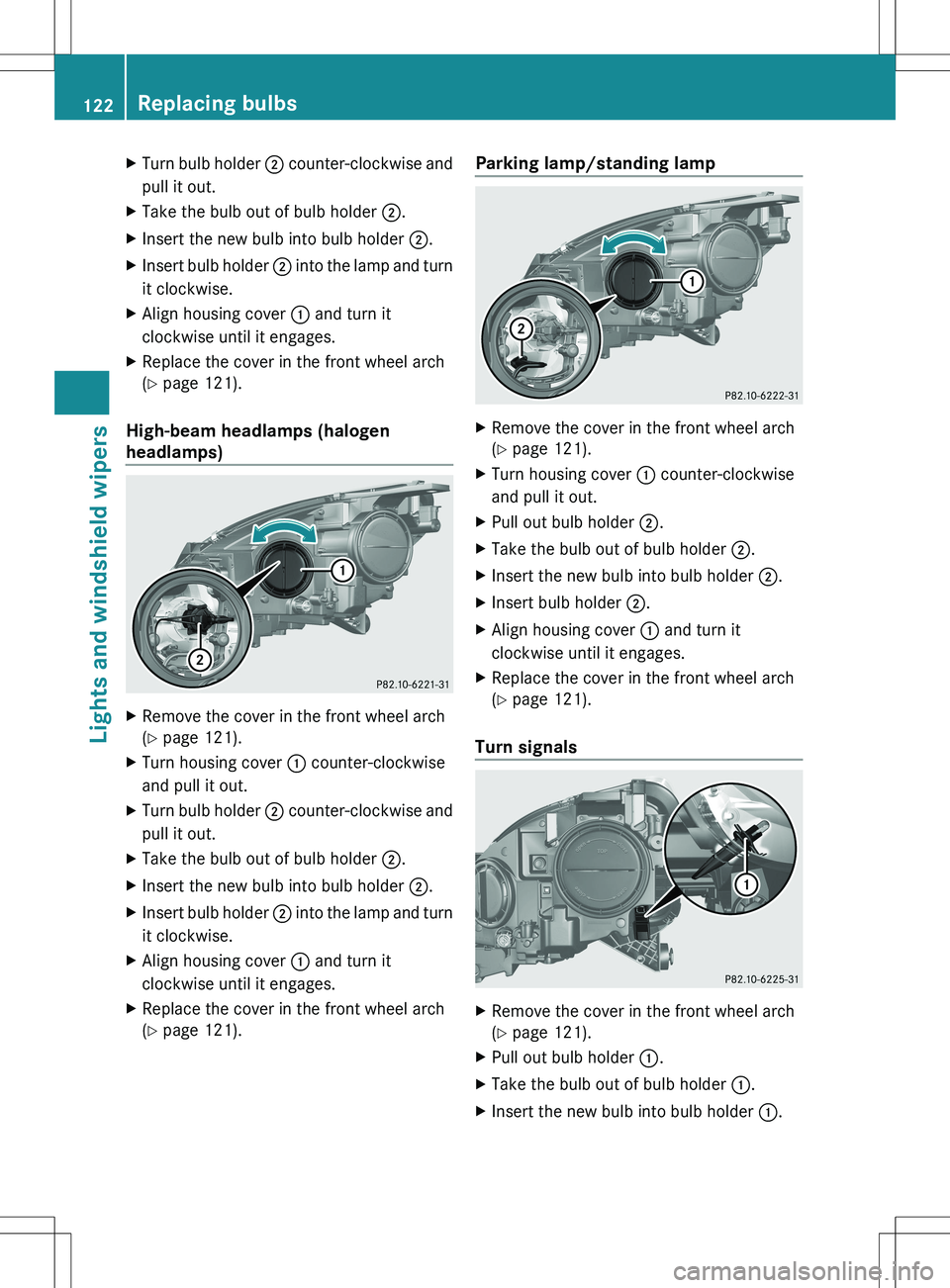 MERCEDES-BENZ R-CLASS FAMILY TOURER 2012 Owners Manual XTurn bulb holder ; counter-clockwise and
pull it out.XTake the bulb out of bulb holder ;.XInsert the new bulb into bulb holder ;.XInsert bulb holder ; into the lamp and turn
it clockwise.XAlign ho MERCEDES-BENZ R-CLASS FAMILY TOURER 2012 Owners Manual XTurn bulb holder ; counter-clockwise and
pull it out.XTake the bulb out of bulb holder ;.XInsert the new bulb into bulb holder ;.XInsert bulb holder ; into the lamp and turn
it clockwise.XAlign ho