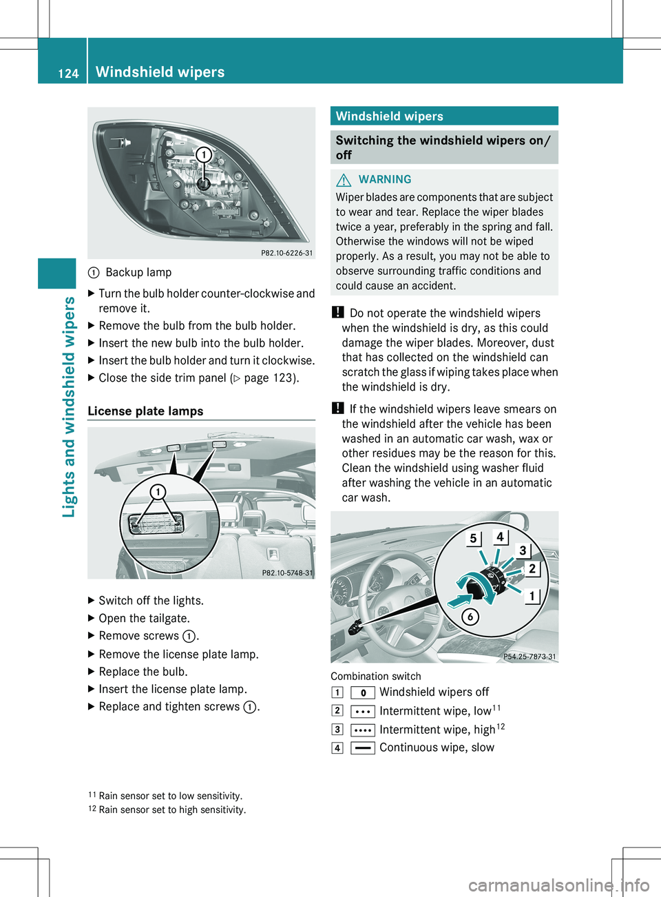 MERCEDES-BENZ R-CLASS FAMILY TOURER 2012 Owners Manual :Backup lampXTurn the bulb holder counter-clockwise and
remove it.XRemove the bulb from the bulb holder.XInsert the new bulb into the bulb holder.XInsert the bulb holder and turn it clockwise.XClose t MERCEDES-BENZ R-CLASS FAMILY TOURER 2012 Owners Manual :Backup lampXTurn the bulb holder counter-clockwise and
remove it.XRemove the bulb from the bulb holder.XInsert the new bulb into the bulb holder.XInsert the bulb holder and turn it clockwise.XClose t