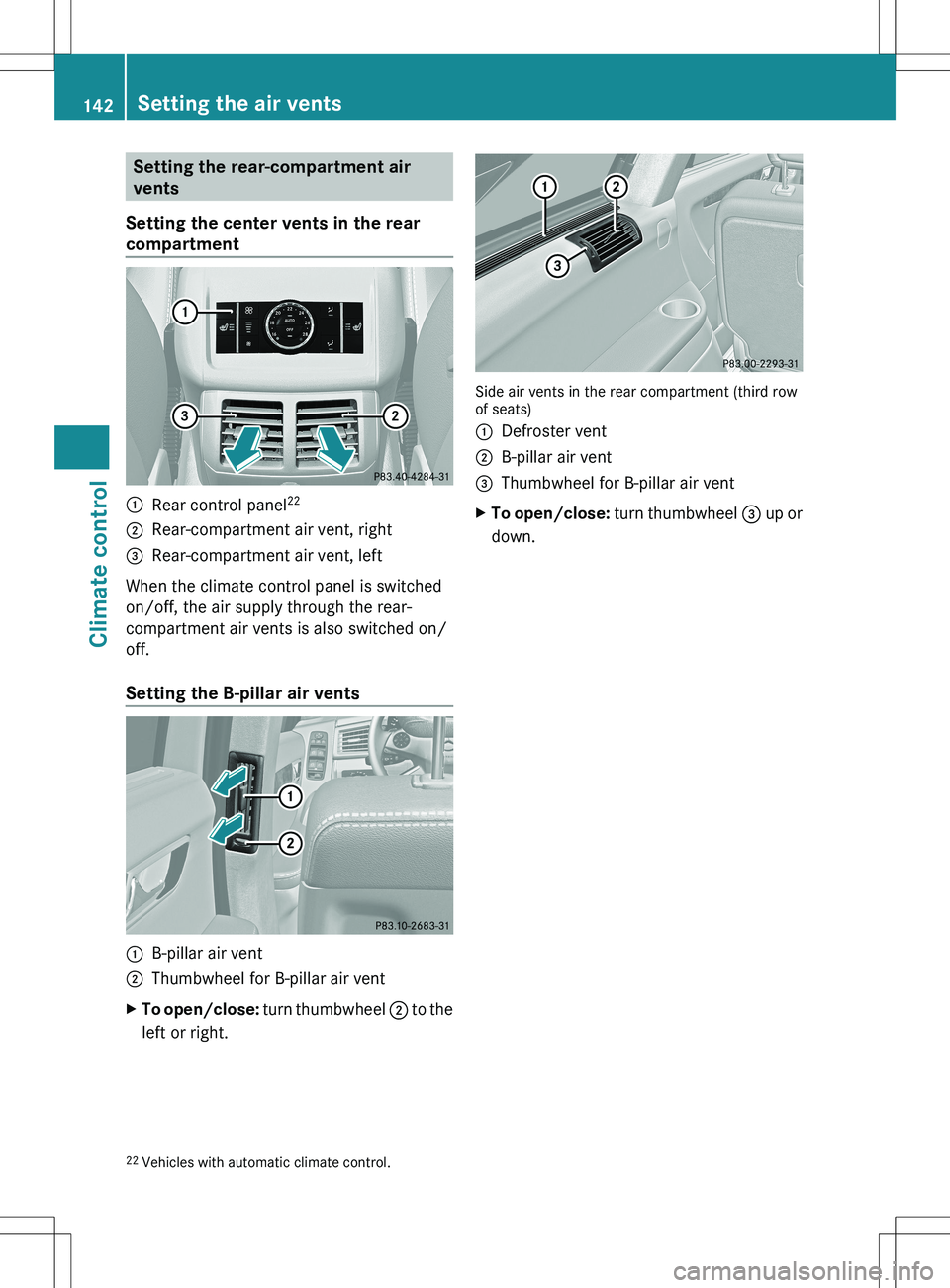 MERCEDES-BENZ R-CLASS FAMILY TOURER 2012  Owners Manual Setting the rear-compartment air
vents
Setting the center vents in the rear
compartment:Rear control panel 22;Rear-compartment air vent, right=Rear-compartment air vent, left
When the climate control 