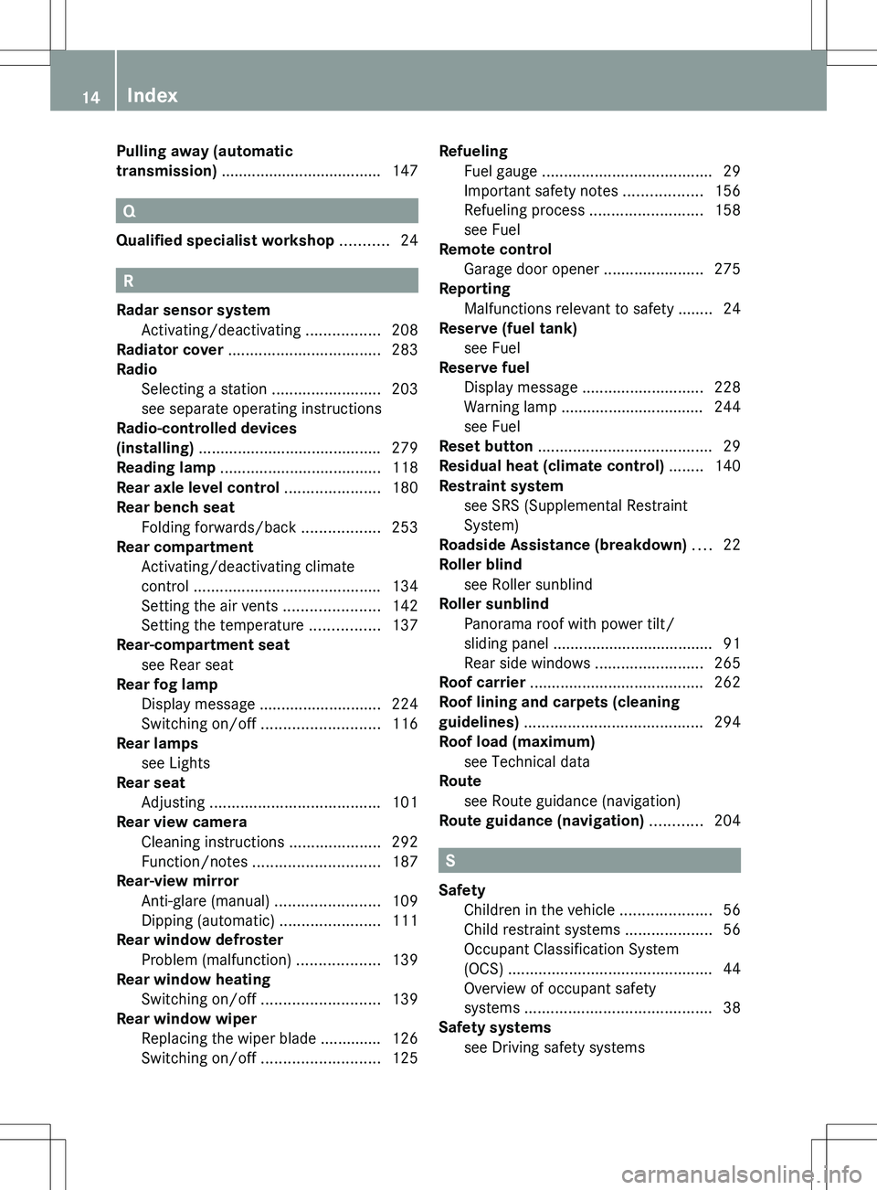 MERCEDES-BENZ R-CLASS FAMILY TOURER 2012  Owners Manual Pulling away (automatic
transmission)  ..................................... 147
Q
Qualified specialist workshop  ........... 24
R
Radar sensor system Activating/deactivating  .................208
Rad