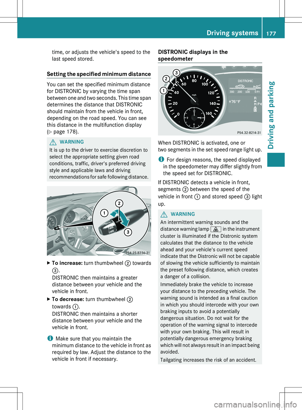 MERCEDES-BENZ R-CLASS FAMILY TOURER 2012  Owners Manual time, or adjusts the vehicle's speed to the
last speed stored.
Setting the specified minimum distance
You can set the specified minimum distance
for DISTRONIC by varying the time span
between one 