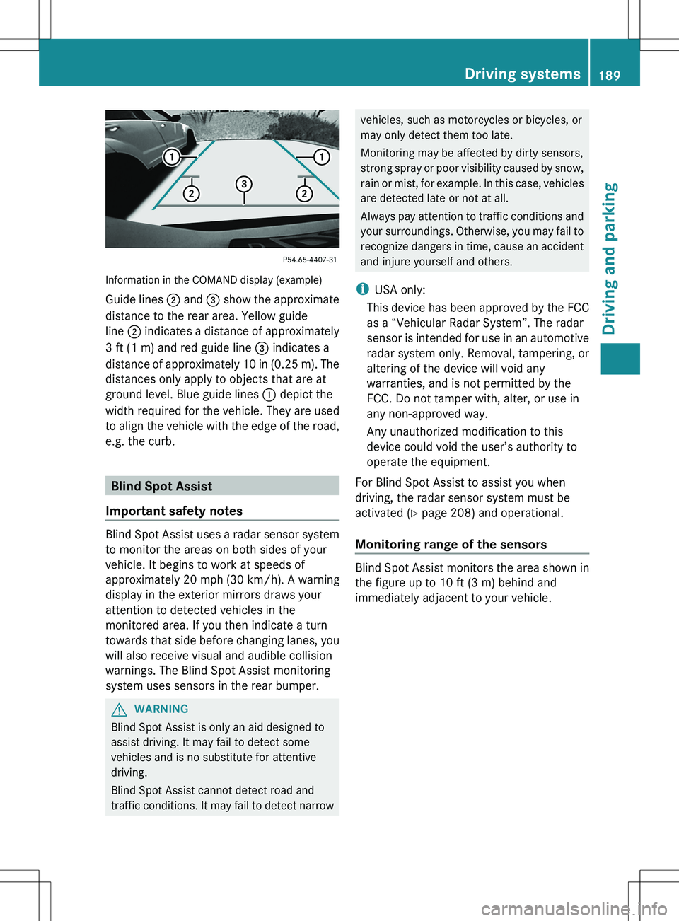 MERCEDES-BENZ R-CLASS FAMILY TOURER 2012  Owners Manual Information in the COMAND display (example)
Guide lines  ; and  = show the approximate
distance to the rear area. Yellow guide
line  ; indicates a distance of approximately
3 ft (1 m) and red guide li