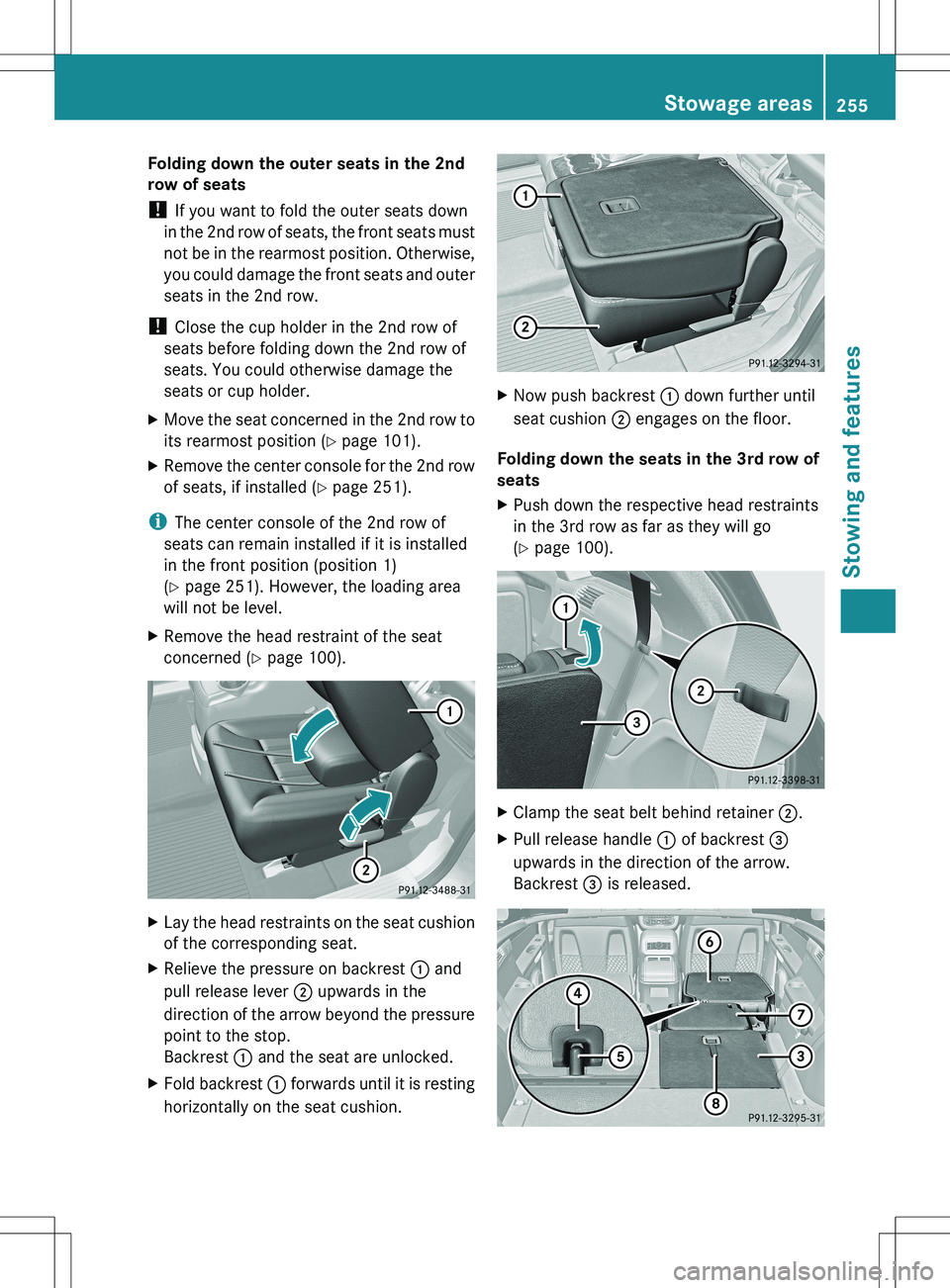 MERCEDES-BENZ R-CLASS FAMILY TOURER 2012  Owners Manual Folding down the outer seats in the 2nd
row of seats
!  If you want to fold the outer seats down
in the 2nd row of seats, the front seats must
not be in the rearmost position. Otherwise,
you could dam