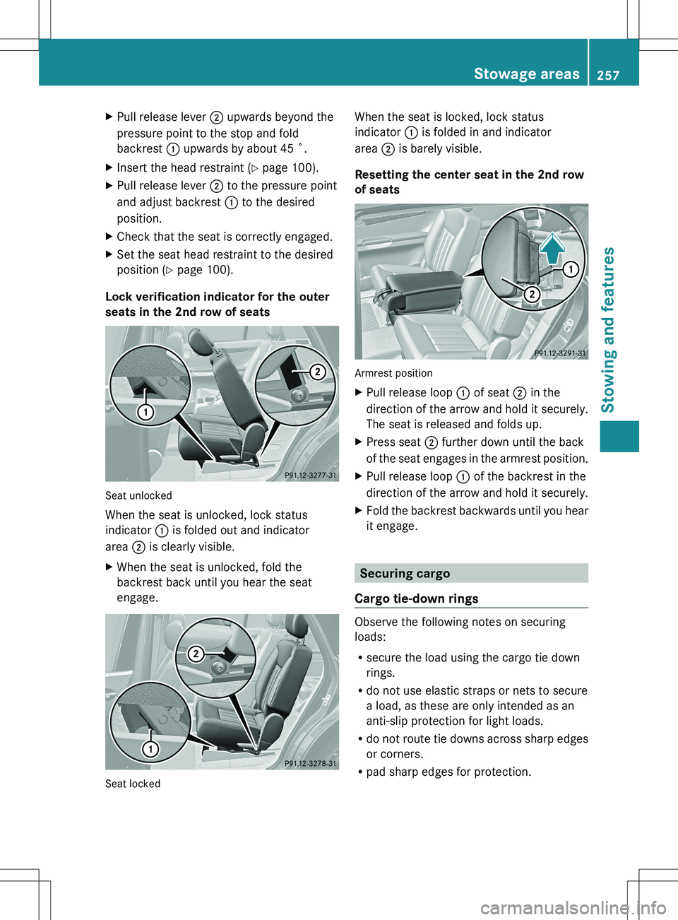 MERCEDES-BENZ R-CLASS FAMILY TOURER 2012  Owners Manual XPull release lever ; upwards beyond the
pressure point to the stop and fold
backrest  : upwards by about 45 ˚.XInsert the head restraint ( Y page 100).XPull release lever  ; to the pressure point
an
