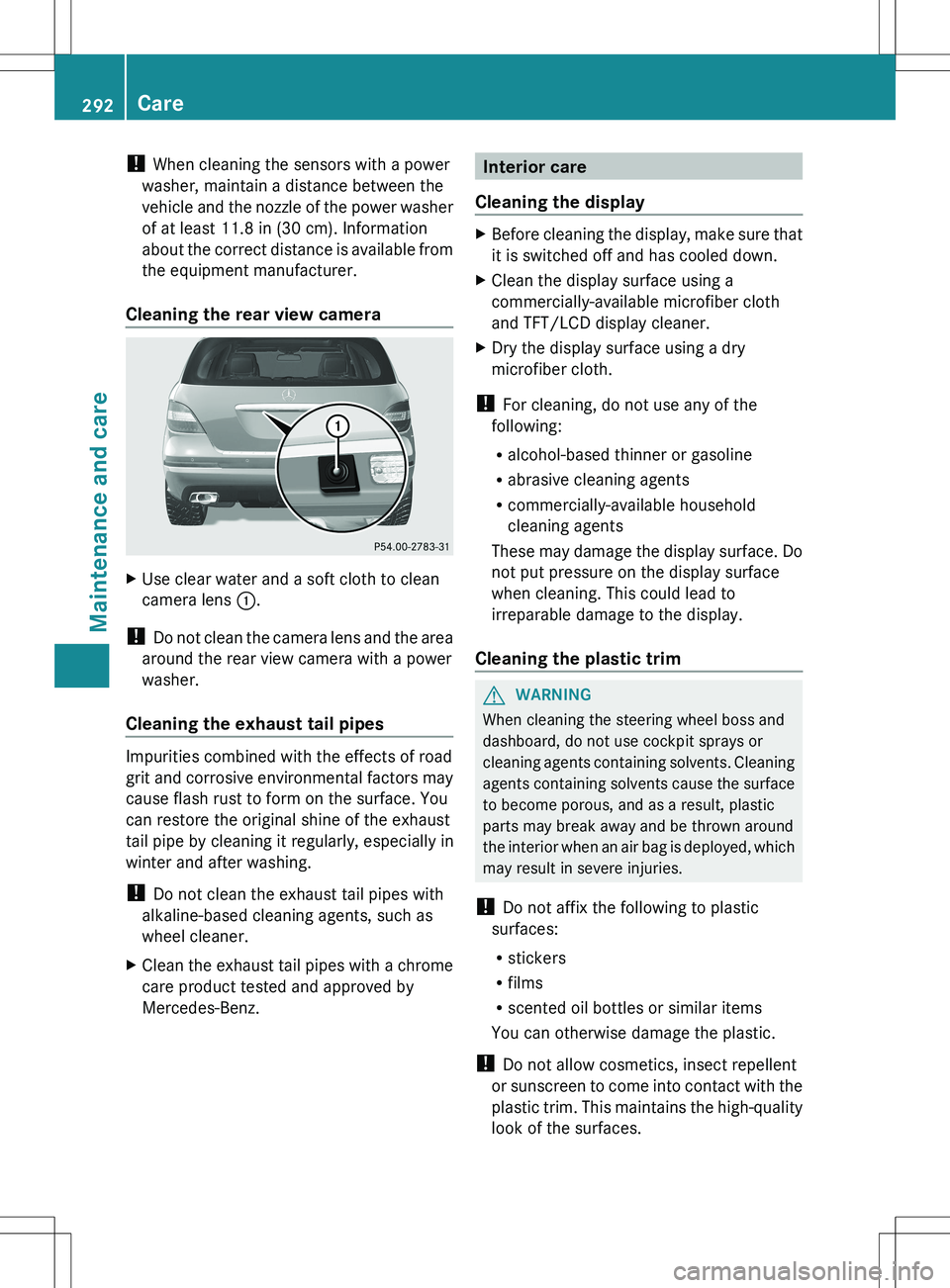 MERCEDES-BENZ R-CLASS FAMILY TOURER 2012 Owners Manual ! When cleaning the sensors with a power
washer, maintain a distance between the
vehicle and the nozzle of the power washer
of at least 11.8 in (30 cm). Information
about the correct distance is avail MERCEDES-BENZ R-CLASS FAMILY TOURER 2012 Owners Manual ! When cleaning the sensors with a power
washer, maintain a distance between the
vehicle and the nozzle of the power washer
of at least 11.8 in (30 cm). Information
about the correct distance is avail