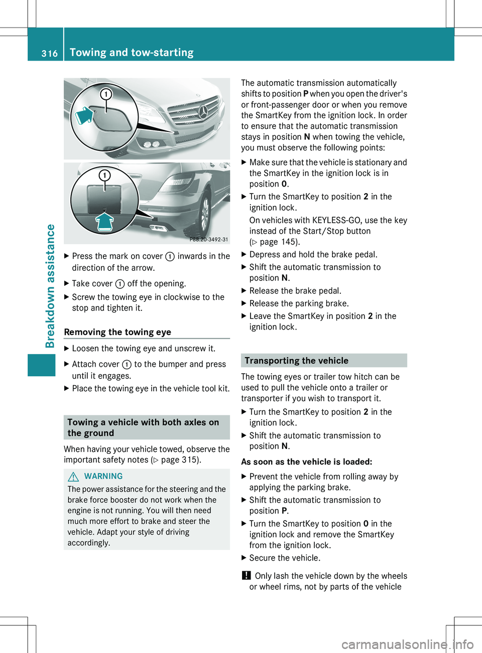 MERCEDES-BENZ R-CLASS FAMILY TOURER 2012 Owners Manual XPress the mark on cover : inwards in the
direction of the arrow.XTake cover : off the opening.XScrew the towing eye in clockwise to the
stop and tighten it.
Removing the towing eye
XLoosen the towin MERCEDES-BENZ R-CLASS FAMILY TOURER 2012 Owners Manual XPress the mark on cover : inwards in the
direction of the arrow.XTake cover : off the opening.XScrew the towing eye in clockwise to the
stop and tighten it.
Removing the towing eye
XLoosen the towin