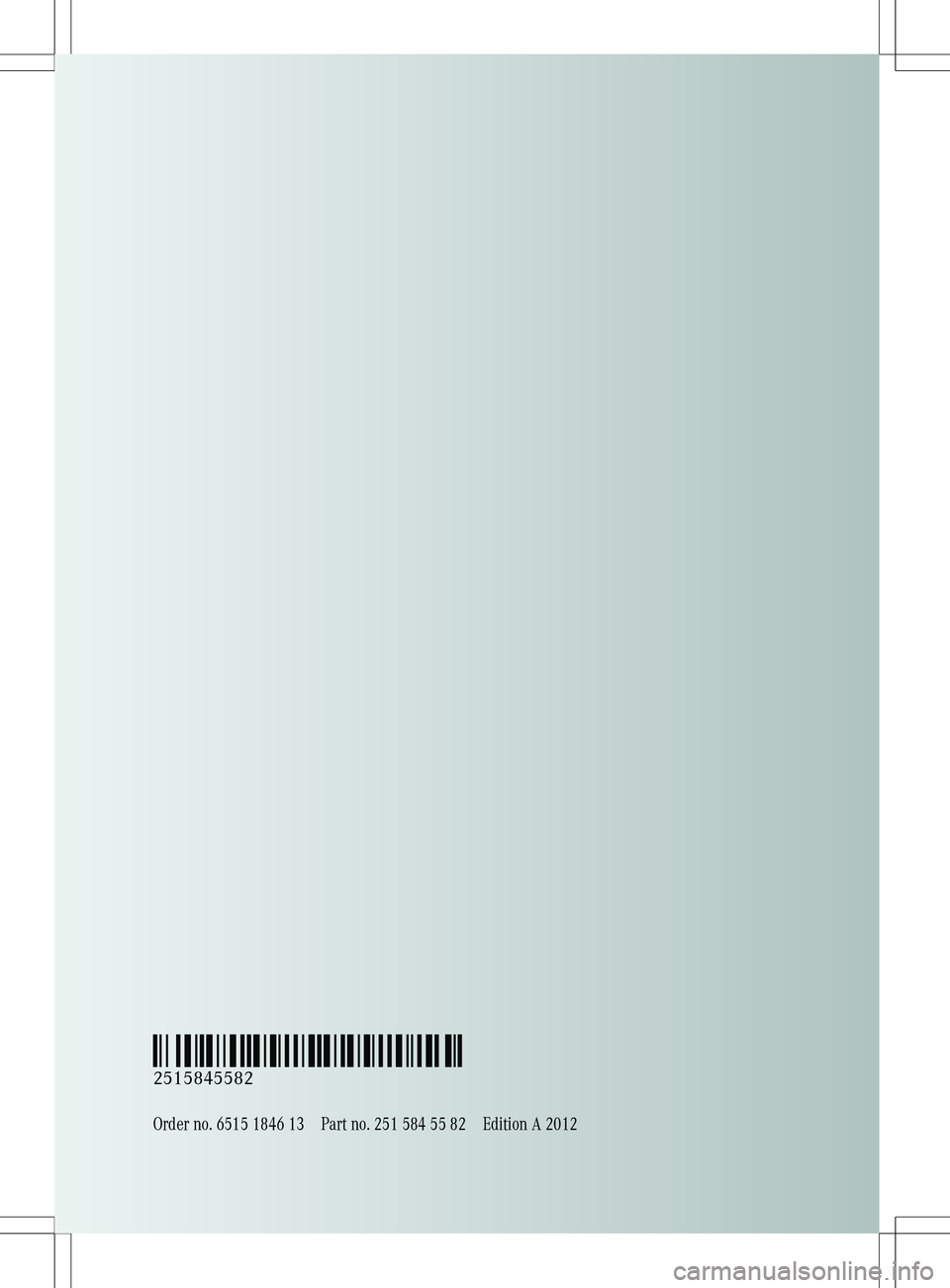MERCEDES-BENZ R-CLASS FAMILY TOURER 2012 Owners Manual Order no. 6515 1846 13Part no. 251 584 55 82Edition A 2012
É2515845582.ËÍ
2515845582 MERCEDES-BENZ R-CLASS FAMILY TOURER 2012 Owners Manual Order no. 6515 1846 13Part no. 251 584 55 82Edition A 2012
É2515845582.ËÍ
2515845582