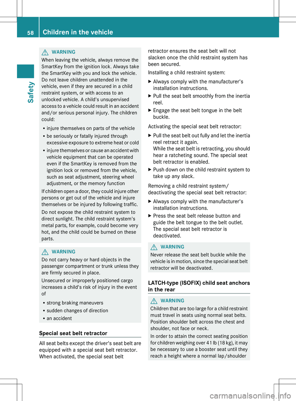 MERCEDES-BENZ R-CLASS FAMILY TOURER 2012 Workshop Manual GWARNING
When leaving the vehicle, always remove the
SmartKey from the ignition lock. Always take
the SmartKey with you and lock the vehicle.
Do not leave children unattended in the
vehicle, even if t MERCEDES-BENZ R-CLASS FAMILY TOURER 2012 Workshop Manual GWARNING
When leaving the vehicle, always remove the
SmartKey from the ignition lock. Always take
the SmartKey with you and lock the vehicle.
Do not leave children unattended in the
vehicle, even if t