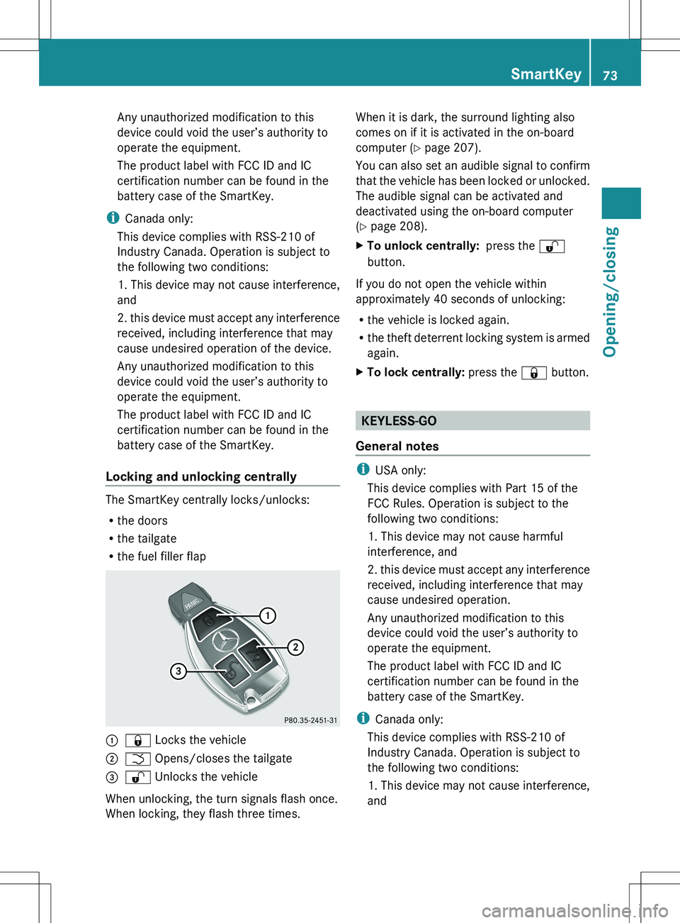 MERCEDES-BENZ R-CLASS FAMILY TOURER 2012 Manual PDF Any unauthorized modification to this
device could void the user’s authority to
operate the equipment.
The product label with FCC ID and IC
certification number can be found in the
battery case of t MERCEDES-BENZ R-CLASS FAMILY TOURER 2012 Manual PDF Any unauthorized modification to this
device could void the user’s authority to
operate the equipment.
The product label with FCC ID and IC
certification number can be found in the
battery case of t