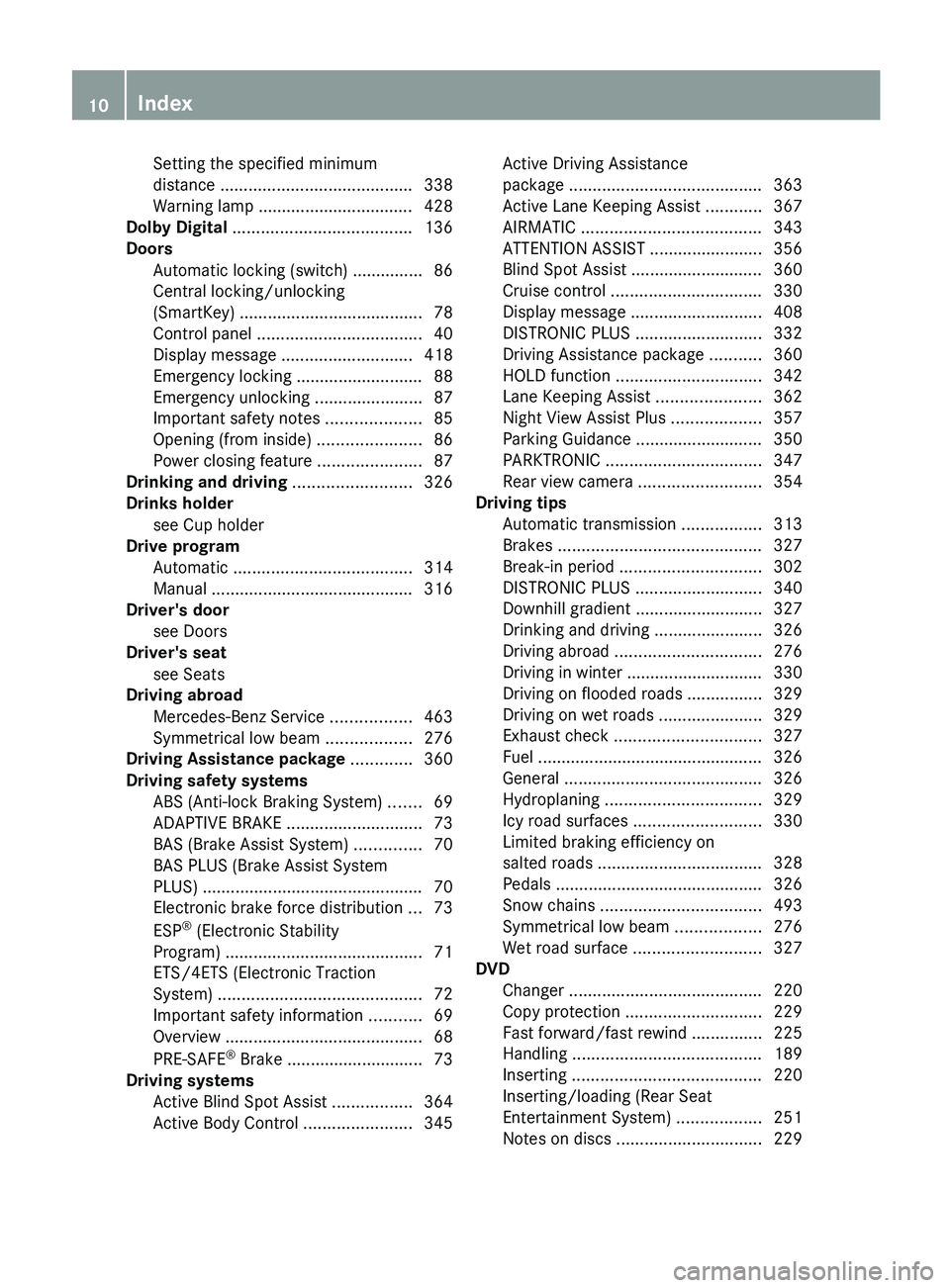 MERCEDES-BENZ S-CLASS SEDAN 2013 User Guide Setting the specified minimum
distance .........................................
338
Warning lamp .................................
428
Dolby Digital ...................................... 136
Doors MERCEDES-BENZ S-CLASS SEDAN 2013 User Guide Setting the specified minimum
distance .........................................
338
Warning lamp .................................
428
Dolby Digital ...................................... 136
Doors