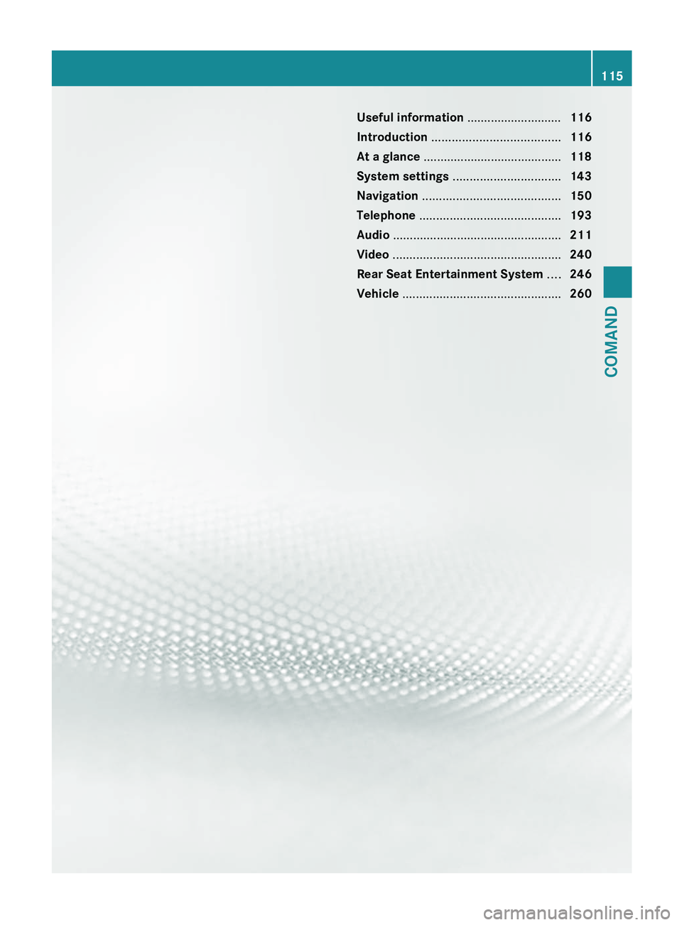 MERCEDES-BENZ S-CLASS SEDAN 2013 Owners Manual Useful information ............................
116
Introduction ...................................... 116
At a glance ......................................... 118
System settings ................. MERCEDES-BENZ S-CLASS SEDAN 2013 Owners Manual Useful information ............................
116
Introduction ...................................... 116
At a glance ......................................... 118
System settings .................