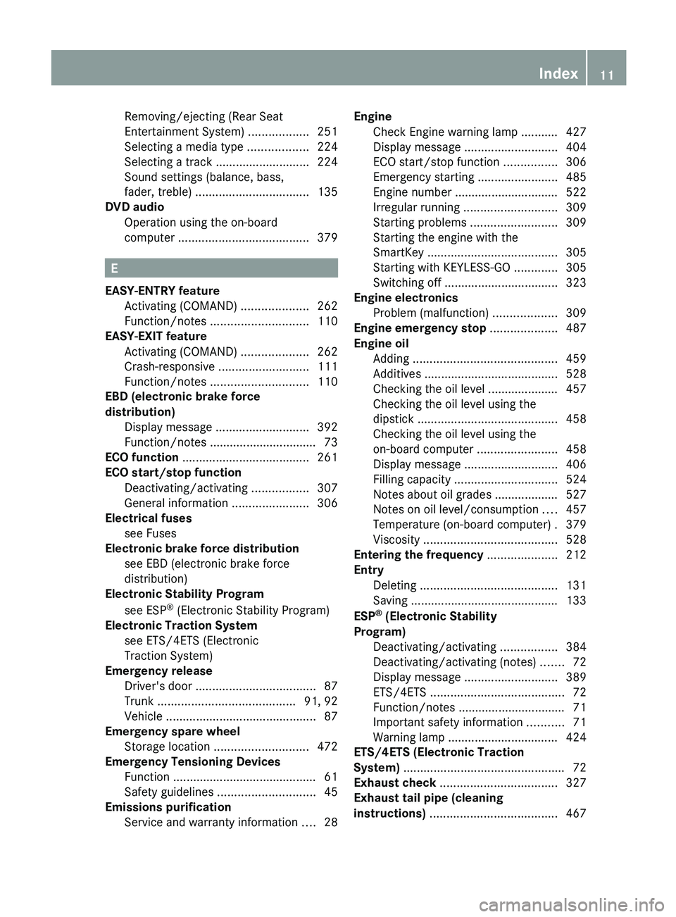 MERCEDES-BENZ S-CLASS SEDAN 2013 Owners Manual Removing/ejecting (Rear Seat
Entertainment System)
..................251
Selecting a media type .................. 224
Selecting a track ............................ 224
Sound settings (balance, bass MERCEDES-BENZ S-CLASS SEDAN 2013 Owners Manual Removing/ejecting (Rear Seat
Entertainment System)
..................251
Selecting a media type .................. 224
Selecting a track ............................ 224
Sound settings (balance, bass
