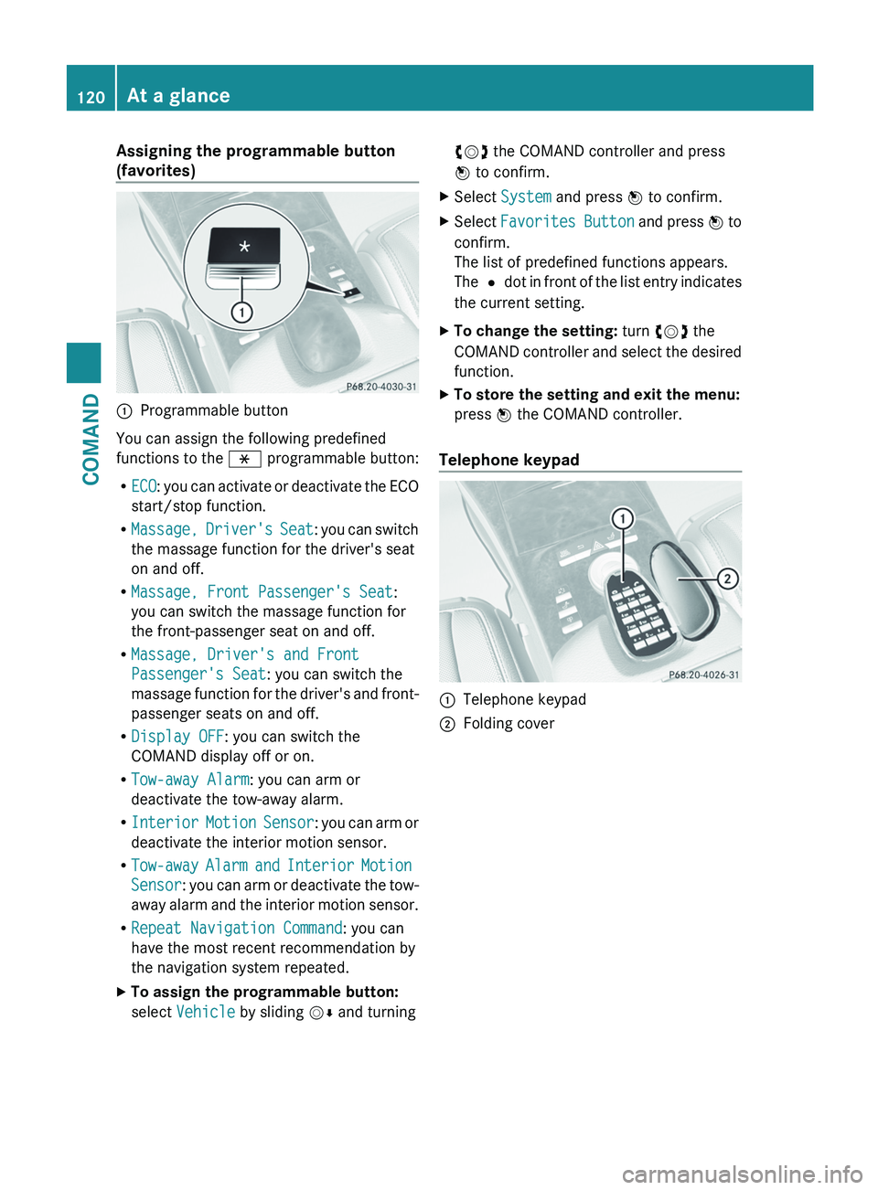 MERCEDES-BENZ S-CLASS SEDAN 2013 Owners Manual Assigning the programmable button
(favorites)
:
Programmable button
You can assign the following predefined
functions to the h programmable button:
R ECO:
you can activate or deactivate the ECO
star MERCEDES-BENZ S-CLASS SEDAN 2013 Owners Manual Assigning the programmable button
(favorites)
:
Programmable button
You can assign the following predefined
functions to the h programmable button:
R ECO:
you can activate or deactivate the ECO
star