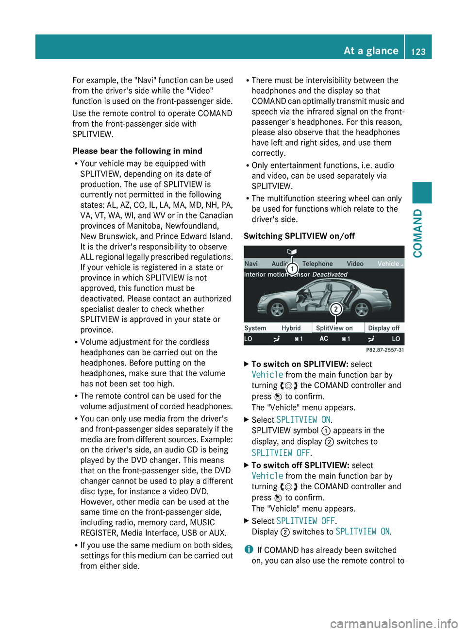 MERCEDES-BENZ S-CLASS SEDAN 2013 Owners Manual For example, the "Navi" function can be used
from the driver's side while the "Video"
function
is used on the front-passenger side.
Use the remote control to operate COMAND
from t MERCEDES-BENZ S-CLASS SEDAN 2013 Owners Manual For example, the "Navi" function can be used
from the driver's side while the "Video"
function
is used on the front-passenger side.
Use the remote control to operate COMAND
from t
