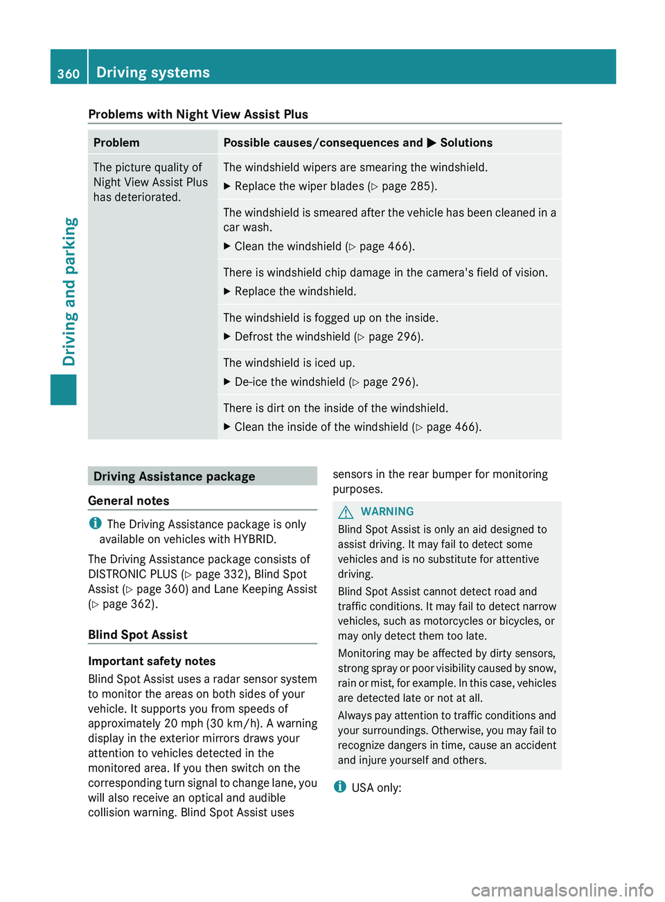 MERCEDES-BENZ S-CLASS SEDAN 2013 Owners Manual Problems with Night View Assist Plus
Problem Possible causes/consequences and
M SolutionsThe picture quality of
Night View Assist Plus
has deteriorated. The windshield wipers are smearing the windshi MERCEDES-BENZ S-CLASS SEDAN 2013 Owners Manual Problems with Night View Assist Plus
Problem Possible causes/consequences and
M SolutionsThe picture quality of
Night View Assist Plus
has deteriorated. The windshield wipers are smearing the windshi