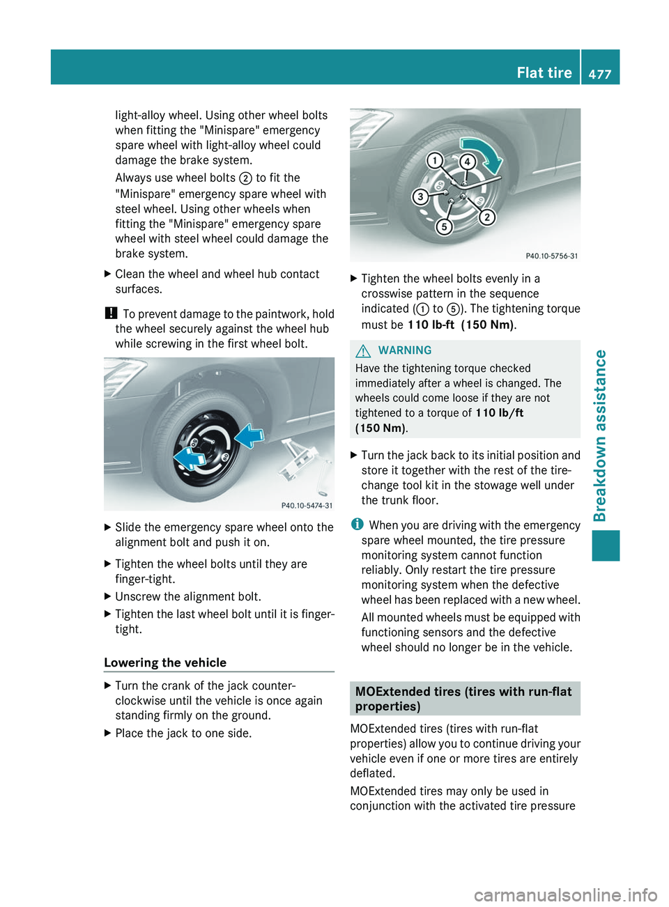 MERCEDES-BENZ S-CLASS SEDAN 2013 Owners Manual light-alloy wheel. Using other wheel bolts
when fitting the "Minispare" emergency
spare wheel with light-alloy wheel could
damage the brake system.
Always use wheel bolts
; to fit the
"Mi MERCEDES-BENZ S-CLASS SEDAN 2013 Owners Manual light-alloy wheel. Using other wheel bolts
when fitting the "Minispare" emergency
spare wheel with light-alloy wheel could
damage the brake system.
Always use wheel bolts
; to fit the
"Mi