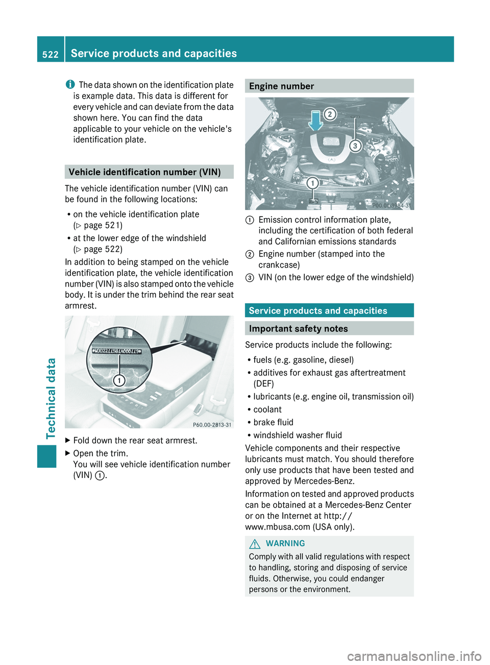 MERCEDES-BENZ S-CLASS SEDAN 2013 Owners Manual i
The data shown on the identification plate
is example data. This data is different for
every vehicle and can deviate from the data
shown here. You can find the data
applicable to your vehicle on th MERCEDES-BENZ S-CLASS SEDAN 2013 Owners Manual i
The data shown on the identification plate
is example data. This data is different for
every vehicle and can deviate from the data
shown here. You can find the data
applicable to your vehicle on th