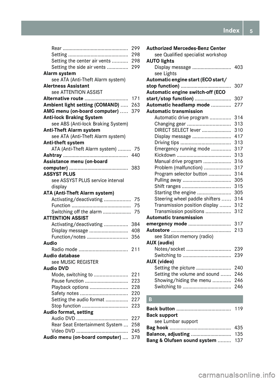 MERCEDES-BENZ S-CLASS SEDAN 2013  Owners Manual Rear 
............................................... 299
Setting  ........................................... 298
Setting the center air vents  ...........298
Setting the side air vents .............