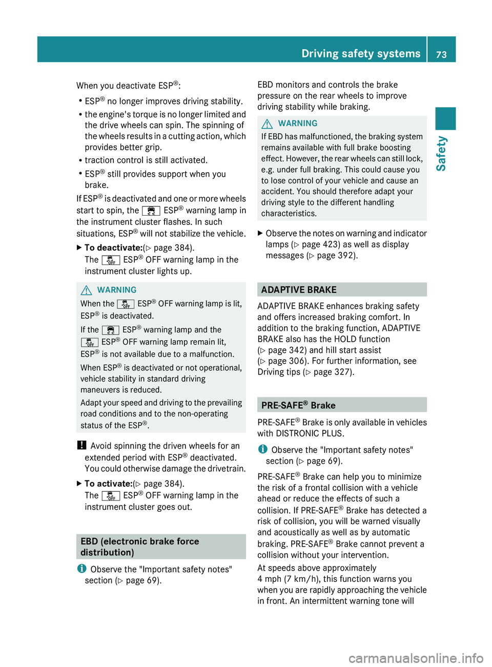 MERCEDES-BENZ S-CLASS SEDAN 2013 Manual PDF When you deactivate ESP
®
:
R ESP ®
no longer improves driving stability.
R the
engine's torque is no longer limited and
the drive wheels can spin. The spinning of
the wheels results in a cutt MERCEDES-BENZ S-CLASS SEDAN 2013 Manual PDF When you deactivate ESP
®
:
R ESP ®
no longer improves driving stability.
R the
engine's torque is no longer limited and
the drive wheels can spin. The spinning of
the wheels results in a cutt