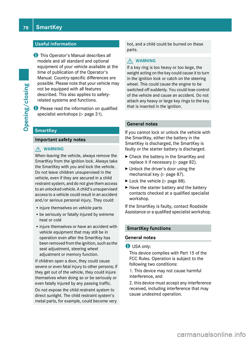 MERCEDES-BENZ S-CLASS SEDAN 2013 Manual PDF Useful information
i This Operator's Manual describes all
models and all standard and optional
equipment of your vehicle available at the
time of publication of the Operator's
Manual. Country- MERCEDES-BENZ S-CLASS SEDAN 2013 Manual PDF Useful information
i This Operator's Manual describes all
models and all standard and optional
equipment of your vehicle available at the
time of publication of the Operator's
Manual. Country-