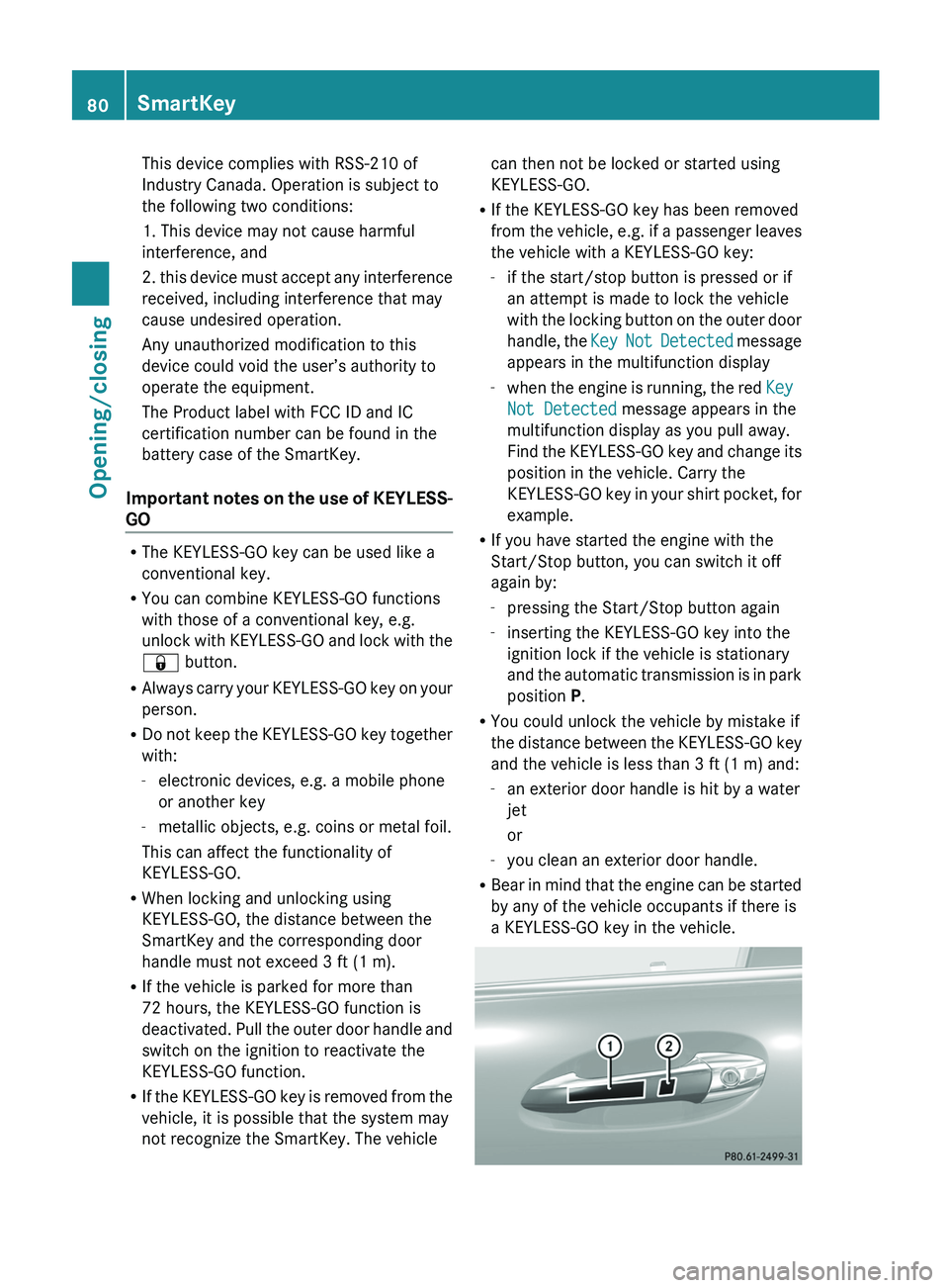 MERCEDES-BENZ S-CLASS SEDAN 2013  Owners Manual This device complies with RSS-210 of
Industry Canada. Operation is subject to
the following two conditions:
1. This device may not cause harmful
interference, and
2. 
this device must accept any inter