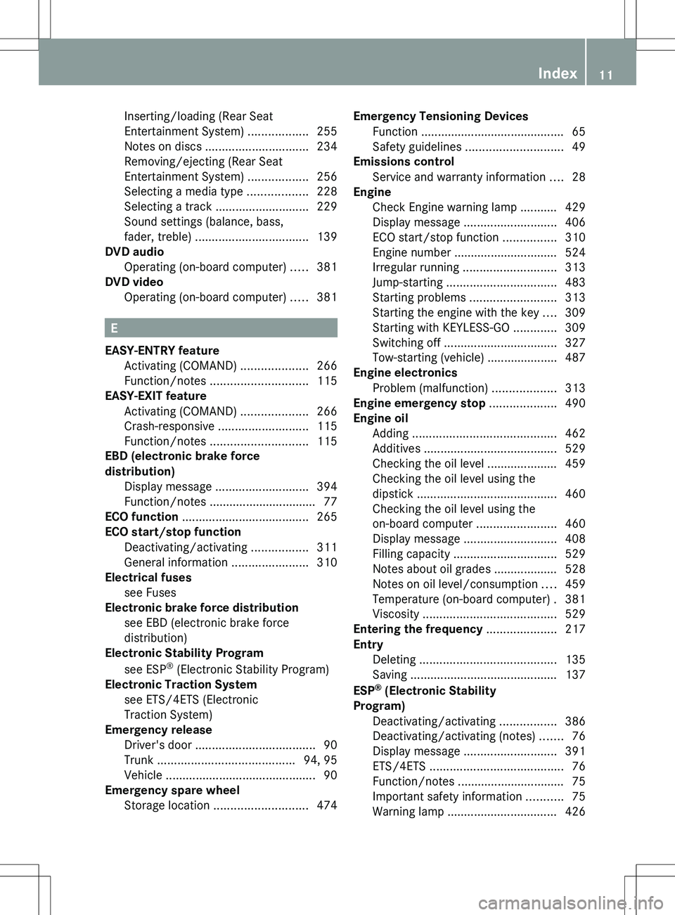 MERCEDES-BENZ S-CLASS SEDAN 2012 User Guide Inserting/loading (Rear Seat
Entertainment System)  ..................255
Notes on discs  ............................... 234
Removing/ejecting (Rear Seat
Entertainment System)  ..................256
