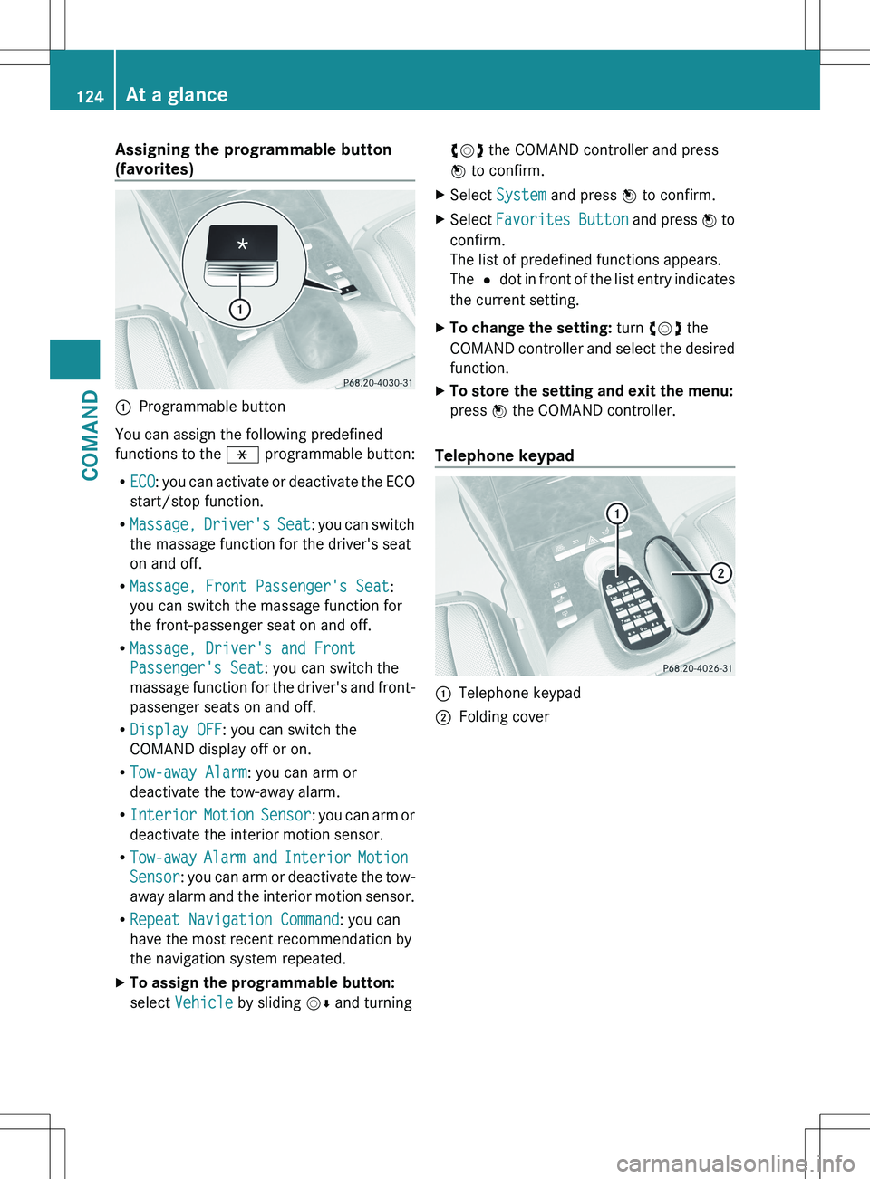 MERCEDES-BENZ S-CLASS SEDAN 2012 Owners Manual Assigning the programmable button
(favorites):Programmable button
You can assign the following predefined
functions to the h programmable button:
R ECO : you can activate or deactivate the ECO
start/ MERCEDES-BENZ S-CLASS SEDAN 2012 Owners Manual Assigning the programmable button
(favorites):Programmable button
You can assign the following predefined
functions to the h programmable button:
R ECO : you can activate or deactivate the ECO
start/
