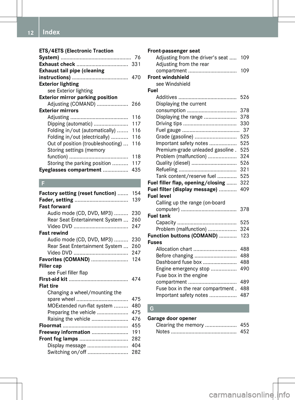 MERCEDES-BENZ S-CLASS SEDAN 2012 User Guide ETS/4ETS (Electronic Traction
System)  ................................................ 76
Exhaust check  ................................... 331
Exhaust tail pipe (cleaning
instructions)  ...........