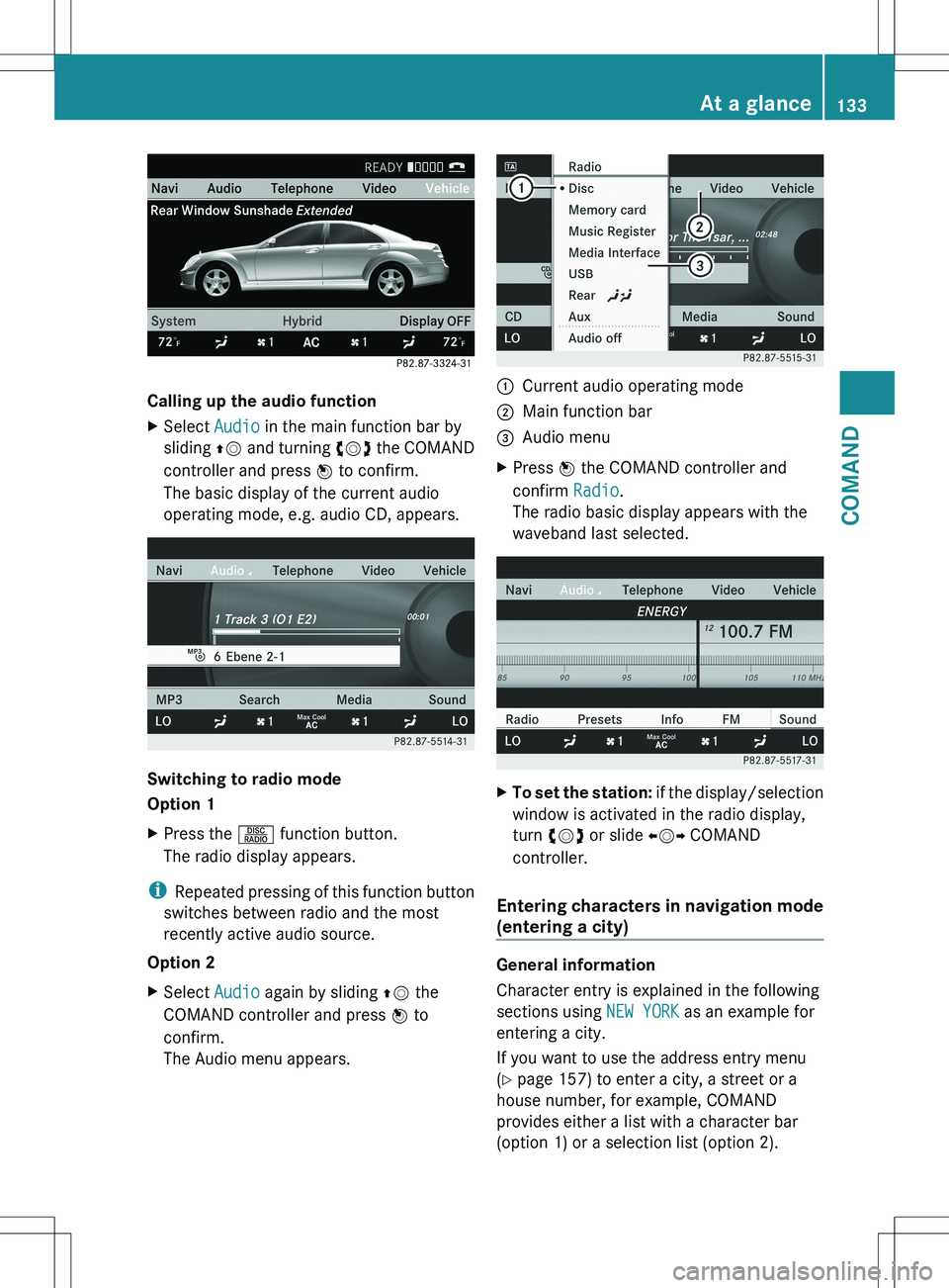 MERCEDES-BENZ S-CLASS SEDAN 2012 Owners Manual Calling up the audio function
XSelect Audio in the main function bar by
sliding ZV and turning cVd the COMAND
controller and press W to confirm.
The basic display of the current audio
operating mod MERCEDES-BENZ S-CLASS SEDAN 2012 Owners Manual Calling up the audio function
XSelect Audio in the main function bar by
sliding ZV and turning cVd the COMAND
controller and press W to confirm.
The basic display of the current audio
operating mod
